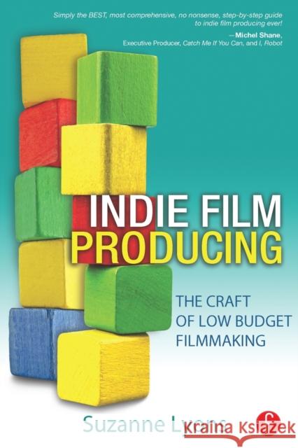 Independent Film Producing: The Craft of Low Budget Filmmaking Suzanne Lyons 9780240817637 Taylor & Francis Ltd - książka