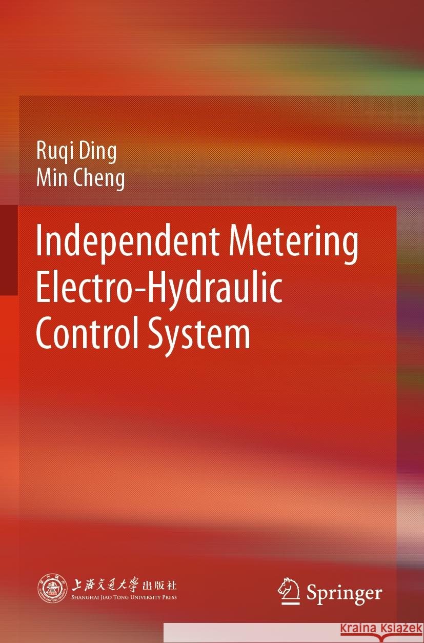 Independent Metering Electro-Hydraulic Control System Ruqi Ding, Min Cheng 9789819963744 Springer Verlag, Singapore - książka