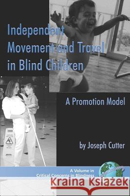 Independent Movement and Travel in Blind Children: A Promotion Model (PB) Cutter, Joseph 9781593116033 Information Age Publishing - książka