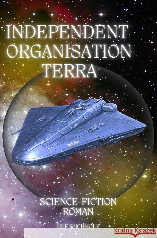 Independent Organisation Terra Aus den Tiefen des Weltalls Buchholz, Ulf 9783565131686 epubli - książka