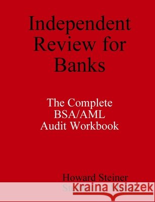 Independent Review for Banks - The Complete BSA/AML Audit Workbook Howard Steiner, Stephen L. Marini 9780615237909 ImpactAML-INX3 Financial press - książka