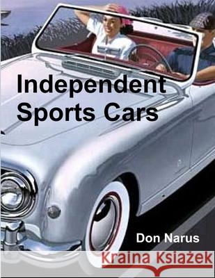 Independent Sports Cars Don Narus 9781387156016 Lulu.com - książka