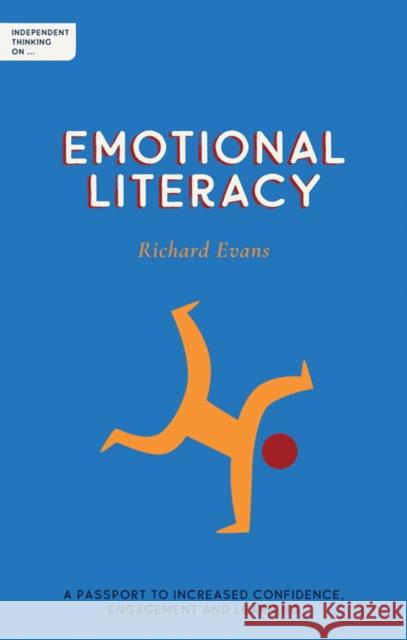 Independent Thinking on Emotional Literacy: A passport to increased confidence, engagement and learning Richard Evans 9781781353738 Independent Thinking Press - książka