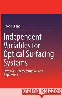 Independent Variables for Optical Surfacing Systems: Synthesis, Characterization and Application Haobo Cheng 9783642453540 Springer-Verlag Berlin and Heidelberg GmbH &  - książka