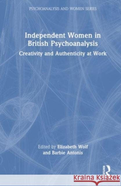 Independent Women in British Psychoanalysis  9781032284033 Taylor & Francis Ltd - książka