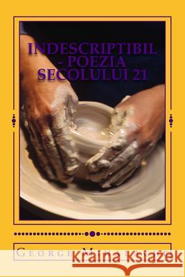 Indescriptibil - poezia secolului 21: O viata in versuri, prin ochii unui calator in eternitate Mihalache, George Catalin 9781514371534 Createspace - książka
