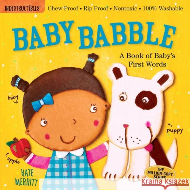 Indestructibles: Baby Babble: A Book of Baby's First Words: Chew Proof - Rip Proof - Nontoxic - 100% Washable (Book for Babies, Newborn Books, Safe to Merritt, Kate 9780761168805 Workman Publishing - książka