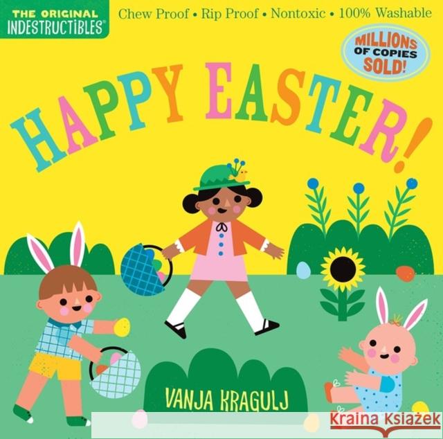 Indestructibles: Happy Easter!: Chew Proof - Rip Proof - Nontoxic - 100% Washable (Book for Babies, Newborn Books, Safe to Chew) Pixton, Amy 9781523514137 Workman Publishing - książka