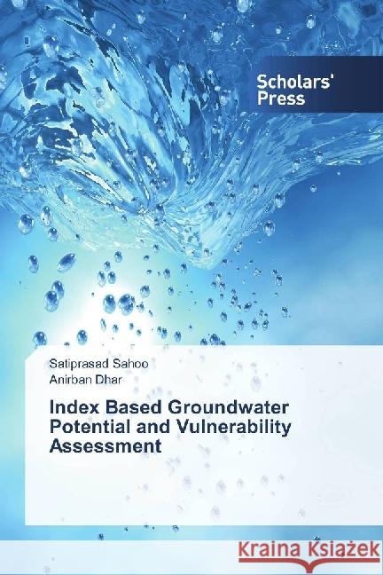 Index Based Groundwater Potential and Vulnerability Assessment Sahoo, Satiprasad; Dhar, Anirban 9783659843983 Scholar's Press - książka