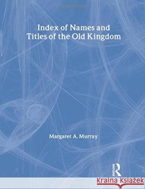 Index of Names & Titles of the Old Kingdom Murray, Margaret a. 9781138972520 Taylor and Francis - książka