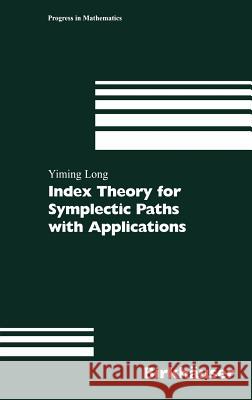 Index Theory for Symplectic Paths with Applications Yiming Long 9783764366476 Birkhauser - książka