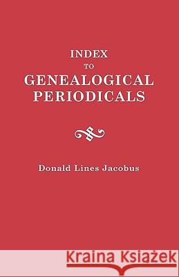 Index to Genealogical Periodicals Donald L Jacobus 9780806305479 Genealogical Publishing Company - książka
