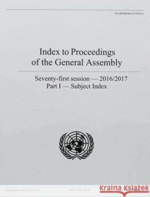 Index to Proceedings of the General Assembly: 2016/2017: Part I- Subject Index United Nations Publications 9789211013788 United Nations - książka