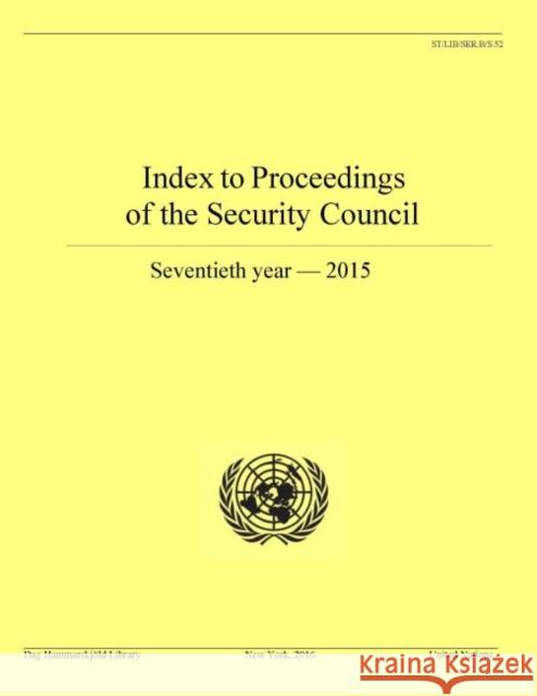 Index to Proceedings of the Security Council: 70th Year 2015 United Nations 9789211013375 United Nations (Un) - książka