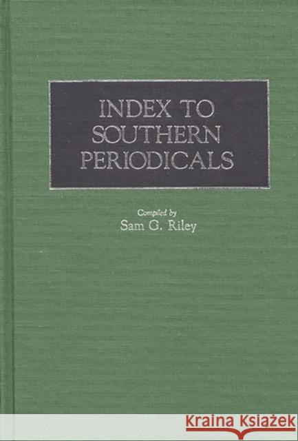 Index to Southern Periodicals Sam G. Riley 9780313245152 Greenwood Press - książka