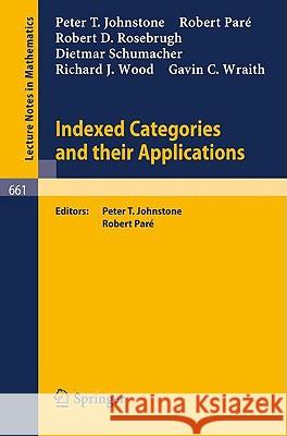 Indexed Categories and Their Applications P. I. Johnstone R. Pare R. D. Rosebrugh 9783540089148 Springer - książka