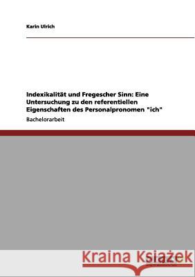 Indexikalität und Fregescher Sinn: Eine Untersuchung zu den referentiellen Eigenschaften des Personalpronomen 