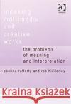 Indexing Multimedia and Creative Works: The Problems of Meaning and Interpretation Rafferty, Pauline 9780754632542 Ashgate Publishing Limited