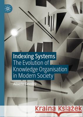 Indexing Systems: The Evolution of Knowledge Organisation in Modern Society Alberto Cevolini 9783032138125 Palgrave MacMillan - książka
