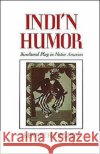 Indi'n Humor: Bicultural Play in Native America Lincoln, Kenneth 9780195068870 Oxford University Press