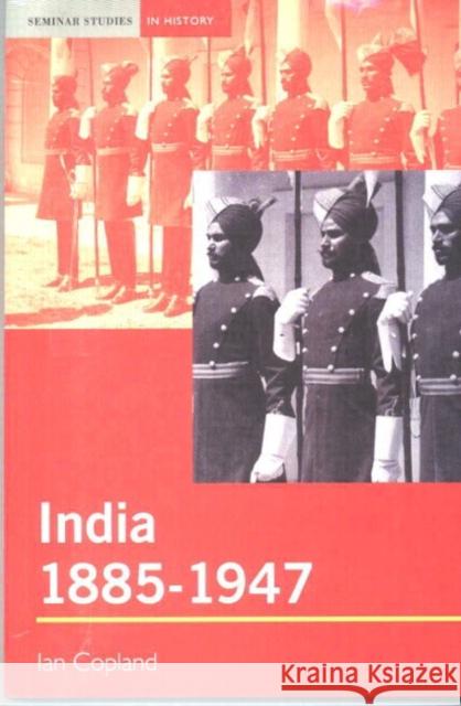 India 1885-1947: The Unmaking of an Empire Copland, Ian 9780582381735  - książka