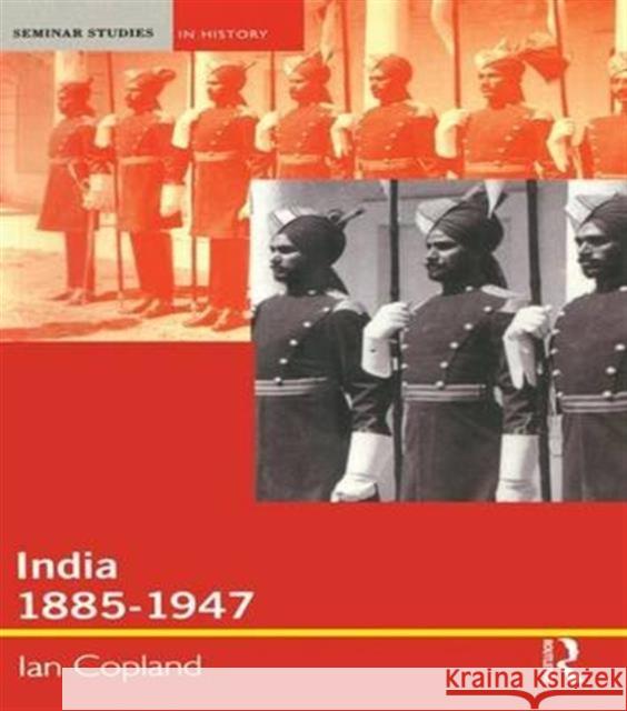 India 1885-1947: The Unmaking of an Empire Ian Copland   9781138137523 Taylor and Francis - książka