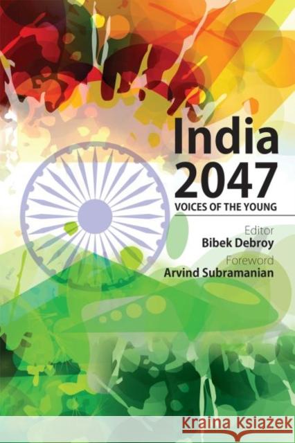 India 2047: Voices of the Young Bibek Debroy Arvind Subramanian 9789332703902 Academic Foundation - książka