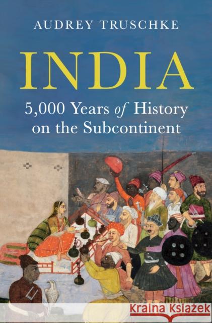India: 5,000 Years of History on the Subcontinent Professor Audrey Truschke 9780691221229 Princeton University Press - książka