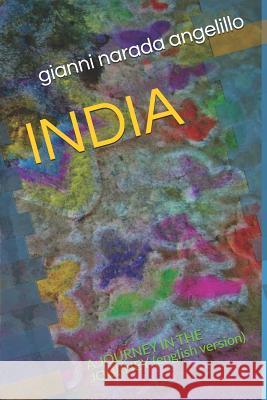 India: A JOURNEY IN THE JOURNEY (english version) Gianni Narada Angelillo 9781077970212 Independently Published - książka
