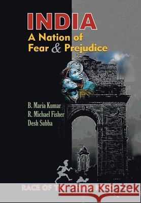 India, a Nation of Fear and Prejudice: Race of the Third Kind Desh Subba R. Michael Fisher B. Maria Kumar 9781796002997 Xlibris Au - książka