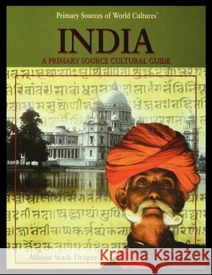 India: A Primary Source Cultural Guide Allison Draper 9781435890633 Rosen Publishing Group - książka