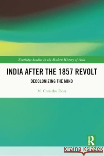 India After the 1857 Revolt: Decolonizing the Mind M. Christhu Doss 9781032349237 Routledge - książka