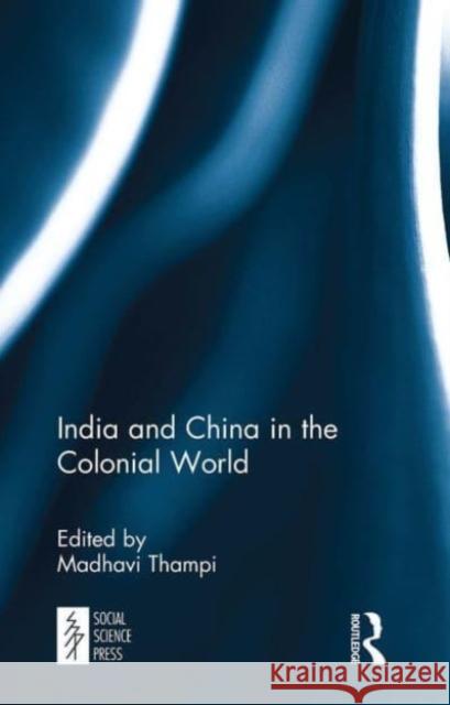 India and China in the Colonial World  9781032652870 Taylor & Francis Ltd - książka