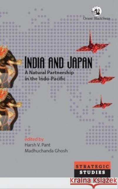 India and Japan: A Natural Partnership in the Indo-Pacific Harsh V. Pant Madhuchanda Ghosh 9789354427978 United Nations - książka