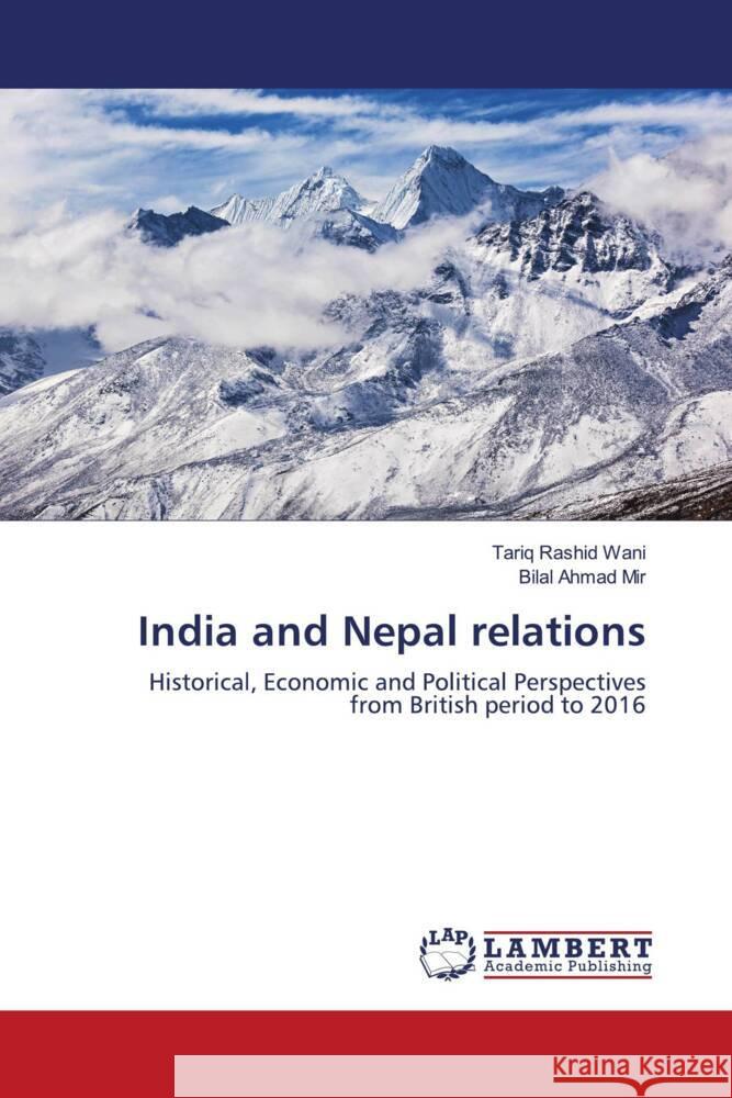 India and Nepal relations Wani, Tariq Rashid, Mir, Bilal Ahmad 9786203040739 LAP Lambert Academic Publishing - książka