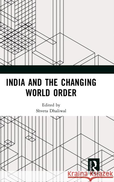 India and the Changing World Order Shveta Dhaliwal 9781032130965 Routledge Chapman & Hall - książka