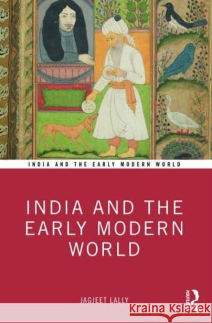 India and the Early Modern World Jagjeet Lally 9780367440657 Taylor & Francis Ltd - książka