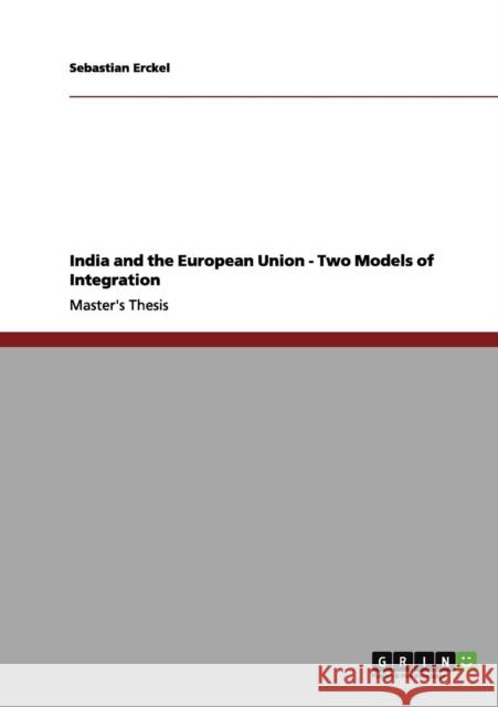 India and the European Union - Two Models of Integration Sebastian Erckel 9783656010487 Grin Verlag - książka