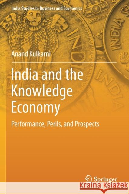 India and the Knowledge Economy: Performance, Perils, and Prospects Kulkarni, Anand 9789811393808 Springer Singapore - książka