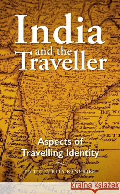 India and the Traveller: Aspects of Travelling Identity Rita (CSSSC, Kolkata) Banerjee 9789354356995 Bloomsbury India - książka