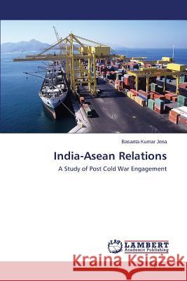 India-Asean Relations Jena Basanta Kumar 9783659713972 LAP Lambert Academic Publishing - książka
