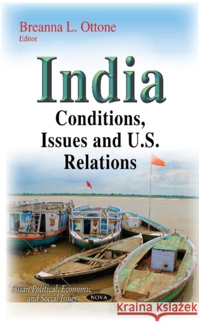 India: Conditions, Issues & U.S. Relations Breanna L Ottone 9781634633857 Nova Science Publishers Inc - książka