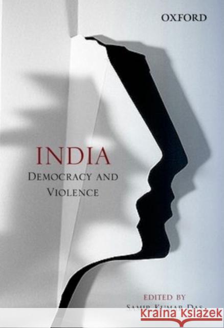 India: Democracy and Violence Samir Kumar Das 9780199451838 Oxford University Press, USA - książka