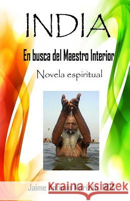 India: En busca del Maestro Interior Marizan, Jaime Antonio 9781986609159 Createspace Independent Publishing Platform - książka
