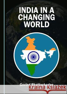 India in a Changing World Govind Bhattacharjee 9781527536043 Cambridge Scholars Publishing - książka