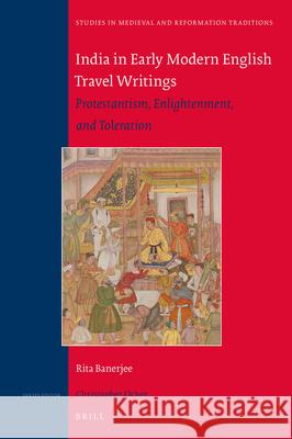 India in Early Modern English Travel Writings: Protestantism, Enlightenment, and Toleration Banerjee, Rita 9789004420960 Brill - książka