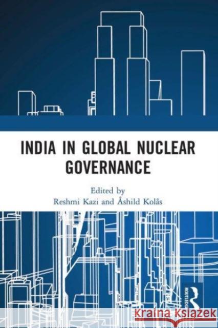 India in Global Nuclear Governance  9781032654416 Taylor & Francis Ltd - książka