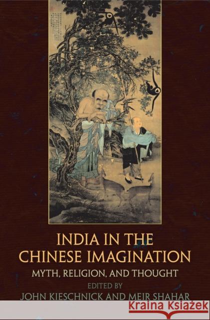 India in the Chinese Imagination: Myth, Religion, and Thought John Kieschnick Meir Shahar 9780812245608 University of Pennsylvania Press - książka