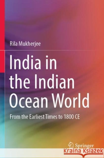 India in the Indian Ocean World: From the Earliest Times to 1800 CE Rila Mukherjee 9789811665837 Springer - książka