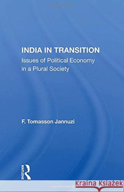 India in Transition: Issues of Political Economy in a Plural Society F. Tomasson Jannuzi 9780367163303 Routledge - książka